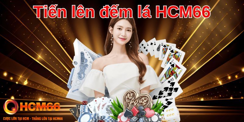 Tiến lên đếm lá là một trong những tựa game hot nhất tại HCM66