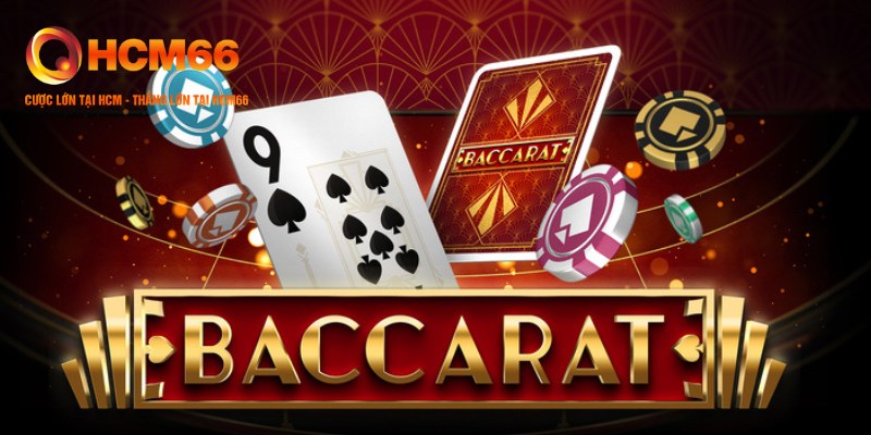 Baccarat HCM66 - Bộ Môn Cá Cược Giải Trí Vượt Thời Đại