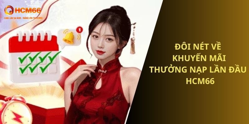 Giới thiệu khuyến mãi thưởng nạp lần đầu HCM66