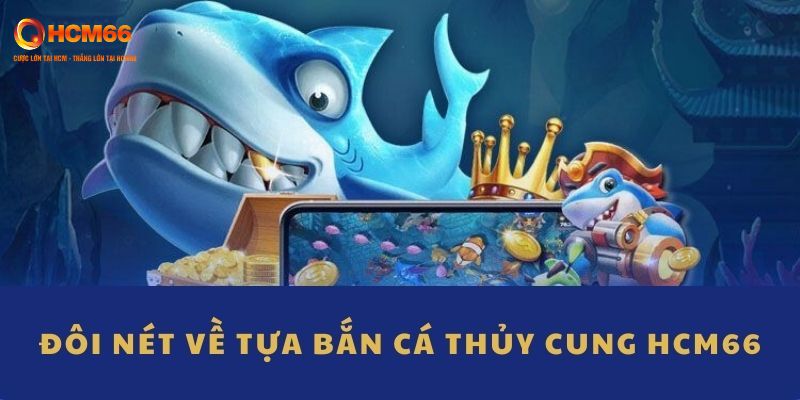 Giới thiệu về tựa game hấp dẫn nhất nhì HCM66