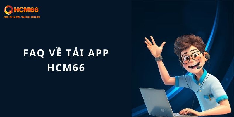 Lưu ý cho quá trình tải app HCM66 thành công