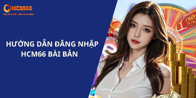 Hướng dẫn các bước đăng nhập HCM66