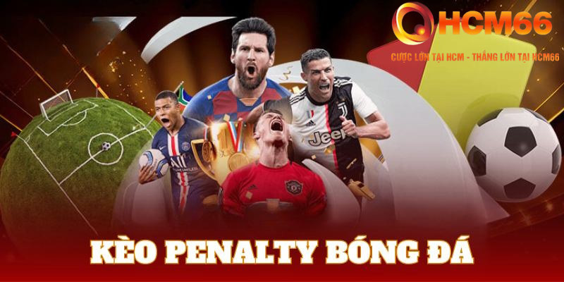 Kèo Penalty HCM66 Và Những Thông Tin Bet Thủ Cần Nắm