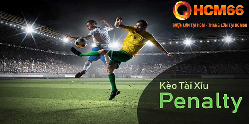 Tổng hợp các kèo penalty HCM66 phổ biến nhất