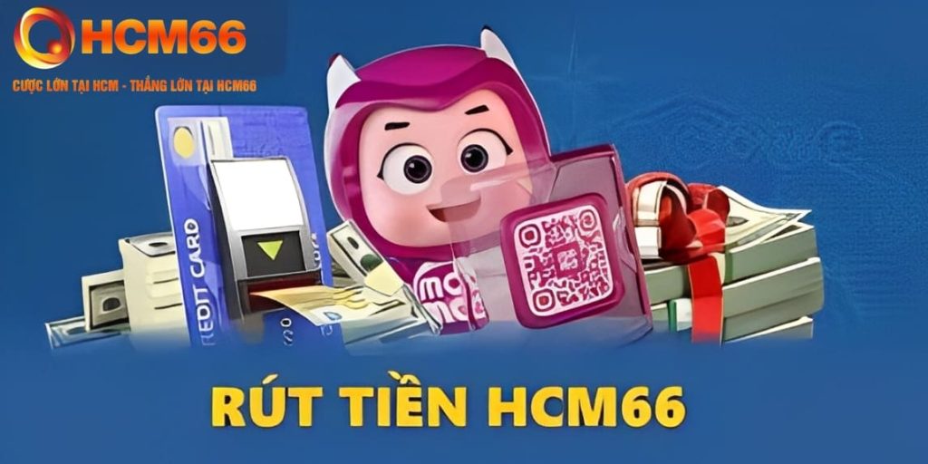 Rút Tiền HCM66 - Hướng Dẫn Thực Hiện Chi Tiết Từng Bước